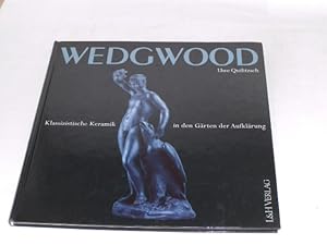 Seller image for Wedgwood: Klassizistische Keramik in den Grten der Aufklrung. for sale by Der-Philo-soph