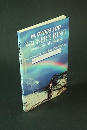 Bild des Verkufers fr Wagner's Ring: turning the sky round - COPY WITH MARKINGS. zum Verkauf von Steven Wolfe Books