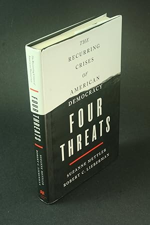 Bild des Verkufers fr Four threats: the recurring crises of American democracy. zum Verkauf von Steven Wolfe Books