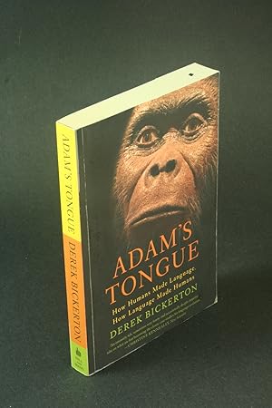 Seller image for Adam's tongue: how humans made language, how language made humans. for sale by Steven Wolfe Books