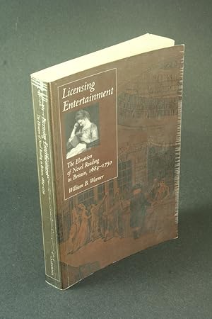 Bild des Verkufers fr Licensing entertainment: the elevation of novel reading in Britain, 1684-1750. zum Verkauf von Steven Wolfe Books