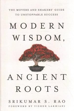 Seller image for Modern Wisdom, Ancient Roots : The Movers and Shakers' Guide to Unstoppable Success for sale by GreatBookPrices