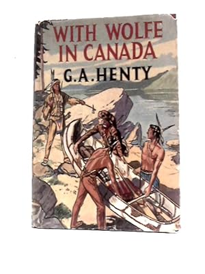 Bild des Verkufers fr With Wolfe in Canada, or, the Winning of a Continent zum Verkauf von World of Rare Books