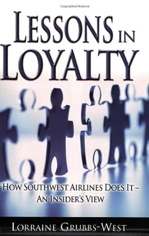 Imagen del vendedor de Lessons in Loyalty: How Southwest Airlines Does It - An Insider's View a la venta por Reliant Bookstore