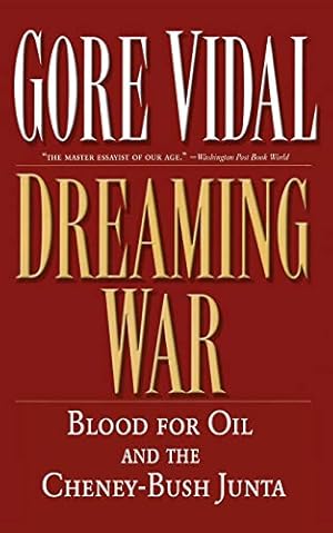 Immagine del venditore per Dreaming War: Blood for Oil and the Cheney-Bush Junta (Nation Books) venduto da Reliant Bookstore