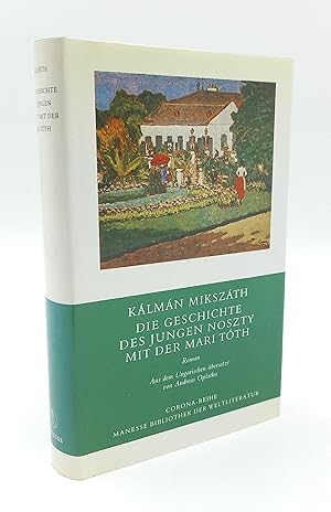 Bild des Verkufers fr Die Geschichte des jungen Noszty mit der Mari Toth Roman (Aus dem Ungarischen bersetzt und mit einem Nachwort versehen von Andreas Oplatka) zum Verkauf von Antiquariat Smock