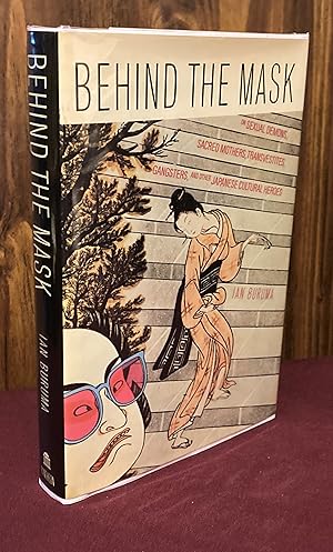 Seller image for Behind the Mask: On Sexual Demons, Sacred Mothers, Transvestites, Gangsters, Drifters and Other Japanese Cultural Heroes for sale by Palimpsest Scholarly Books & Services