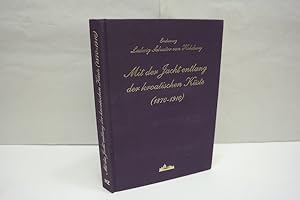 Mit der Jacht entlang der kroatischen Küste (1870-1910) Herausgegeben, bearbeitet und mit einer E...