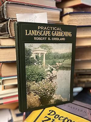 Seller image for Practical landscape gardening;: The importance of careful planning, locating the house, arrangement of walks and drives, construction of walks and drives, . gardens, planting plans and planting lists, for sale by GoldBookShelf