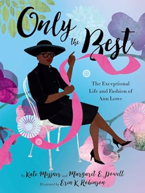 Bild des Verkufers fr Only the Best : The Exceptional Life and Fashion of Ann Lowe zum Verkauf von GreatBookPricesUK