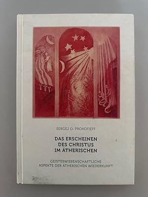 Das Erscheinen des Christus im Ätherischen: Geisteswissenschaftliche Aspekte der ätherischen Wied...