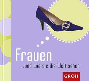 Frauen. und wie sie die Welt sehen (Miniphilosophie)