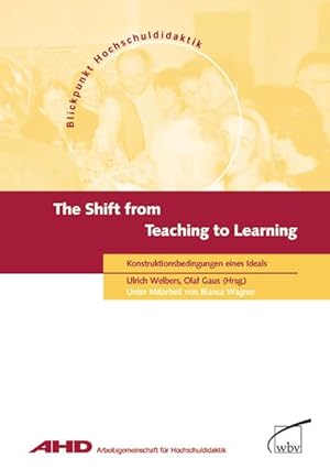 Seller image for The Shift from Teaching to Learning. Konstruktionsbedingungen eines Ideals for sale by Gerald Wollermann