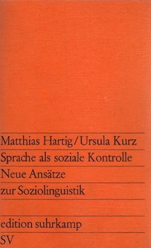 Seller image for Sprache als soziale Kontrolle : Neue Anstze z. Soziolinguistik. Matthias Hartig ; Ursula Kurz / edition suhrkamp ; 453 for sale by Schrmann und Kiewning GbR
