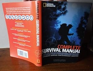 Immagine del venditore per National Geographic Complete Survival Manual - Expert tips from four world-renowned organizations plus survival stories of National Geographic Explorers venduto da Old Scrolls Book Shop