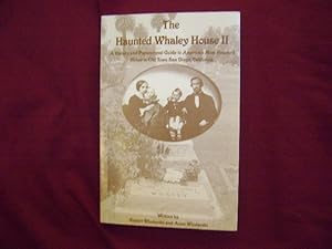Seller image for The Haunted Whaley House II. Inscribed by the author. A History and Paranormal Guide to American's Most Haunted House in Old Town San Diego, California. for sale by BookMine