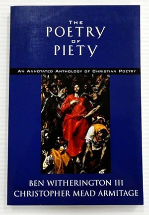 Imagen del vendedor de The Poetry of Piety. An Annotated Anthology of Christian Poetry a la venta por Adelaide Booksellers