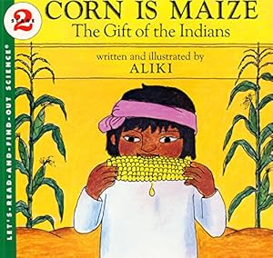 Seller image for Corn Is Maize: The Gift of the Indians (Let's-Read-and-Find-Out Science 2) for sale by Reliant Bookstore