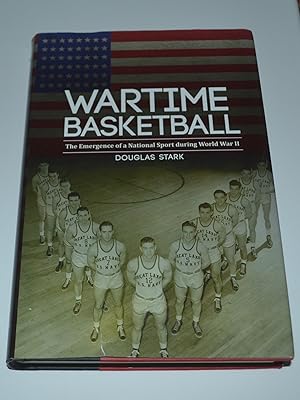 Wartime Basketball: The Emergence of a National Sport During World War II