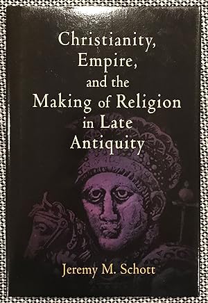 Bild des Verkufers fr Christianity, Empire, and the Making of Religion in Late Antiquity zum Verkauf von Rosario Beach Rare Books