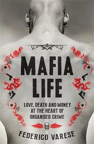 Bild des Verkufers fr Mafia Life : Love, Death and Money at the Heart of Organised Crime zum Verkauf von GreatBookPrices
