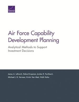 Image du vendeur pour Air Force Capability Development Planning : Analytical Methods to Support Investment Decisions mis en vente par GreatBookPricesUK