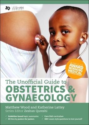 Seller image for The Unofficial Guide to Obstetrics and Gynaecology: Core O&G Curriculum Covered for sale by moluna