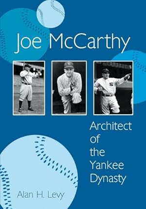 Seller image for Joe McCarthy : Architect of the Yankee Dynasty for sale by AHA-BUCH GmbH