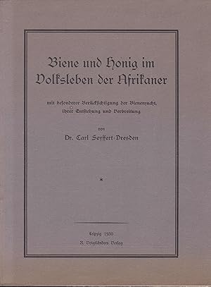 Biene und Honig im Volksleben der Afrikaner. Mit besonderer Berücksichtigung der Bienenzucht, ihr...