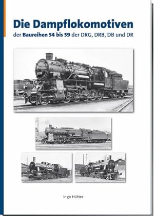 Seller image for Die Dampflokomotiven der Baureihen 54 bis 59 der DRG, DRB, DB und DR : Lokomotiven deutscher Eisenbahnen - Verzeichnis aller deutschen Triebfahrzeuge, Band 3 for sale by AHA-BUCH GmbH