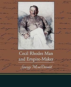 Imagen del vendedor de Cecil Rhodes Man and Empire-maker a la venta por GreatBookPrices