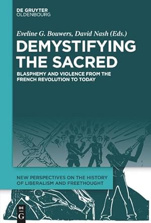 Bild des Verkufers fr Demystifying the Sacred : Blasphemy and Violence from the French Revolution to Today zum Verkauf von AHA-BUCH GmbH