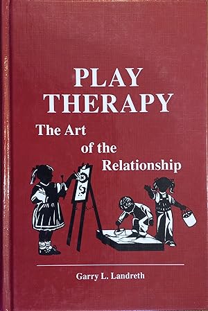 Seller image for Play Therapy: The Art of the Relationship for sale by The Book House, Inc.  - St. Louis