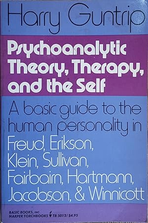 Image du vendeur pour Psychoanalytic Theory, Therapy, and the Self: A Basic Guide to the Human Personality in Freud, Erickson, Klein, Sullivan, Fairbairn, Hartmann, Jacobson, and Winnicott mis en vente par The Book House, Inc.  - St. Louis