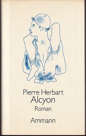 Alcyon. Roman. Aus dem Französischen und mit einem Nachwort versehen von Georges-Arthur Goldschmidt.