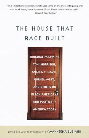 Seller image for The House That Race Built: Original Essays by Toni Morrison, Angela Y. Davis, Cornel West, and Others on Black Americans and Politics in America Today for sale by WeBuyBooks