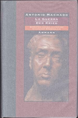 La Guerra / Der Krieg - Schriften aus den Jahren des spanischen Bürgerkriegs. Hrsg. u. übertr. v....