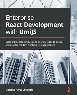 Bild des Verkufers fr Enterprise React Development with UmiJS : Learn efficient techniques and best practices to design and develop modern frontend web applications zum Verkauf von AHA-BUCH GmbH