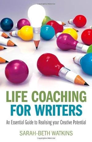 Image du vendeur pour Life Coaching for Writers: An Essential Guide to Realising your Creative Potential mis en vente par WeBuyBooks