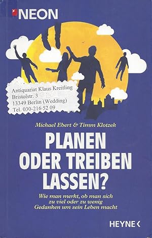 Bild des Verkufers fr Planen oder treiben lassen ? Wie man merkt, ob man sich zu viel oder zu wenig Gedanken um sein Leben macht zum Verkauf von Klaus Kreitling