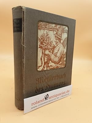 Imagen del vendedor de Meisterbuch Des Humors. Eine Auswahl Bester Humoresken Und Grssere Bruchstcke Aus Der Humoristischen Literatur Der Europischen Vker. a la venta por Roland Antiquariat UG haftungsbeschrnkt