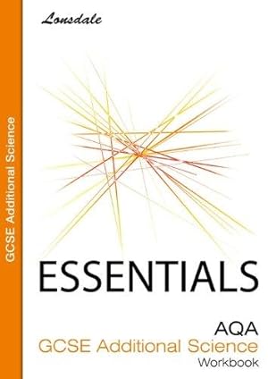 Immagine del venditore per Lonsdale GCSE Essentials - AQA Additional Science: Workbook (2012 Exams Only) venduto da WeBuyBooks