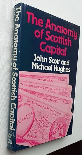 The Anatomy of Scottish Capital: Scottish Companies and Scottish Capital, 1900-1979