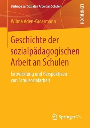 Seller image for Geschichte der sozialpdagogischen Arbeit an Schulen for sale by BuchWeltWeit Ludwig Meier e.K.