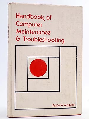 HANDBOOK OF COMPUTER MAINTENANCE AND TROUBLESHOOTING (Byron W. Maguire) Reston, 1973