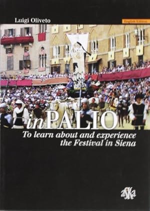 Seller image for InPalio. To learn about and experience the Festival in Siena for sale by WeBuyBooks