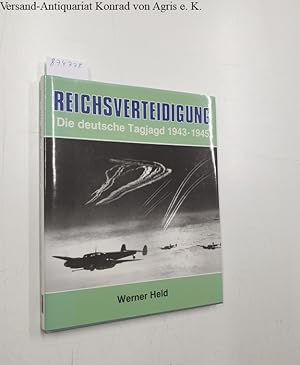 Bild des Verkufers fr Reichsverteidigung. Die deutsche Tagjagd 1943 - 1945 zum Verkauf von Versand-Antiquariat Konrad von Agris e.K.