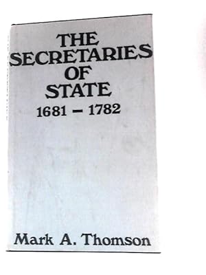 Bild des Verkufers fr The Secretaries of State 1681-1782 zum Verkauf von World of Rare Books