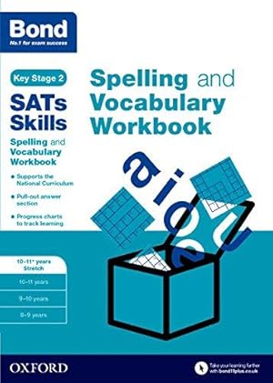 Bild des Verkufers fr Bond SATs Skills Spelling and Vocabulary Stretch Workbook: 10-11+ years zum Verkauf von WeBuyBooks