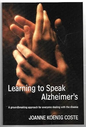 Seller image for Learning to Speak Alzheimer's: A Groundbreaking Approach for Everyone Dealing with the Disease. for sale by City Basement Books